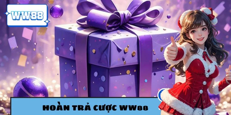 Hoàn trả cược WW88