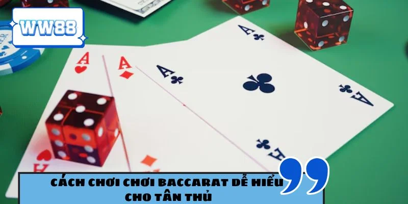 Cách chơi chơi Baccarat dễ hiểu cho tân thủ