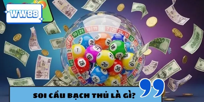 Tìm hiểu về soi cầu bạch thủ lô và lợi ích của nó