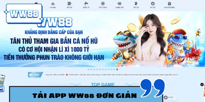 Tải app WW88 đơn giản, đảm bảo an toàn thiết bị